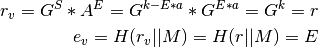 r_v = G^S * A^E = G^{k - E*a} * G^{E*a} = G^k = r

e_v = H(r_v || M) = H(r || M) = E